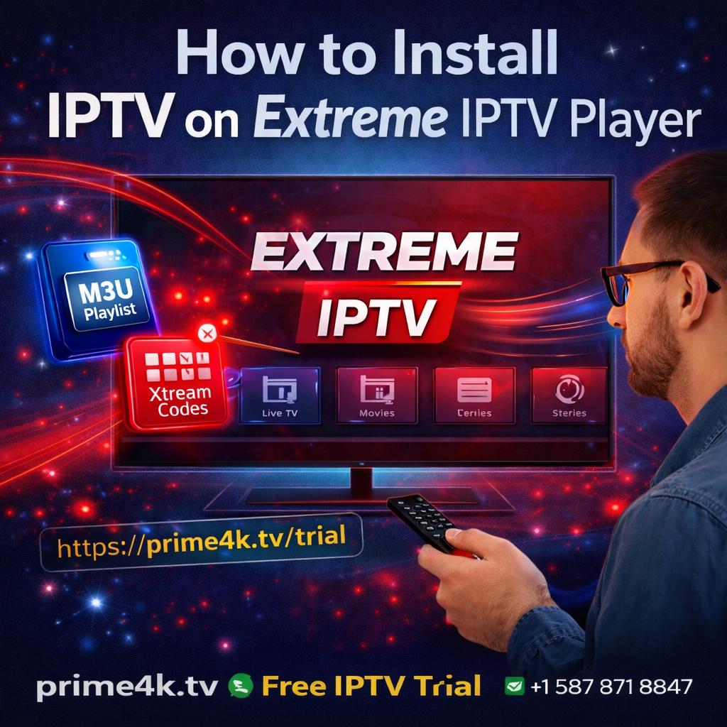 How to Install IPTV on Extreme IPTV Player (Step-by-Step Guide)